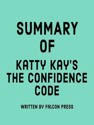 cover image of Summary of Katty Kay's the Confidence Code